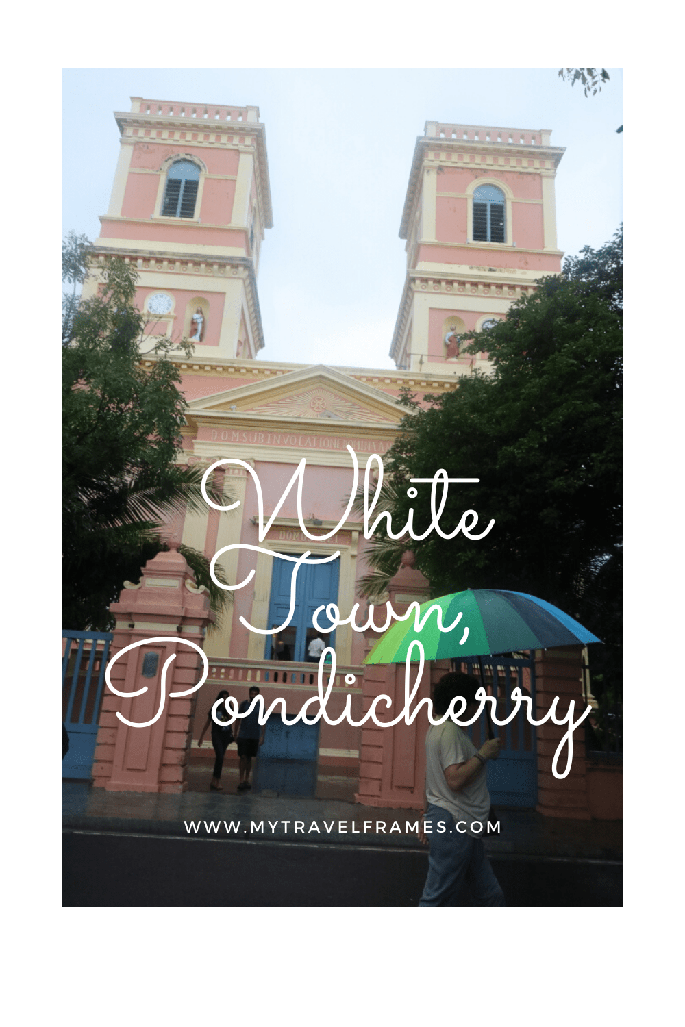 White Town in Pondicherry A Photo Walk My Travel Frames