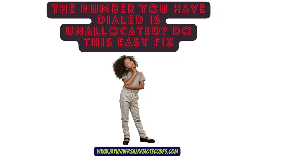 The Number You Have Dialed Is Unallocated? Do This Easy Fix