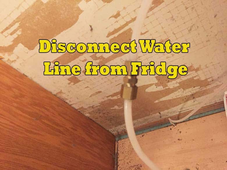 How to Disconnect Water Line from Fridge? Comprehension Guide - My