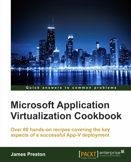 Microsoft Application Virtualization Cookbook now out my world of IT