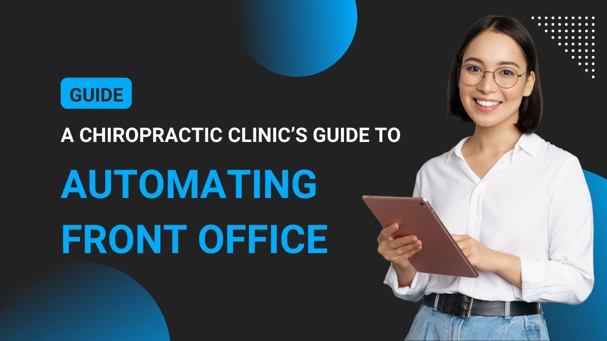 A Chiropractic Clinic’s Guide to Automating Front Office zHealth