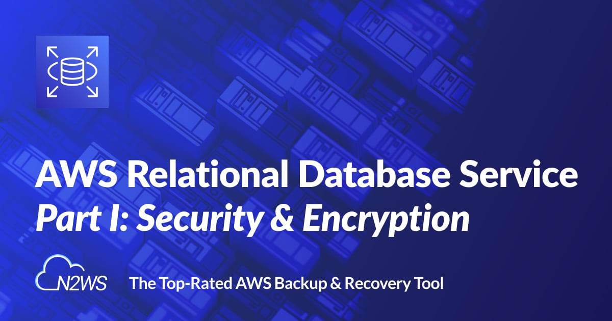 MustKnow Features of Amazon RDS Security & Encryption N2WS