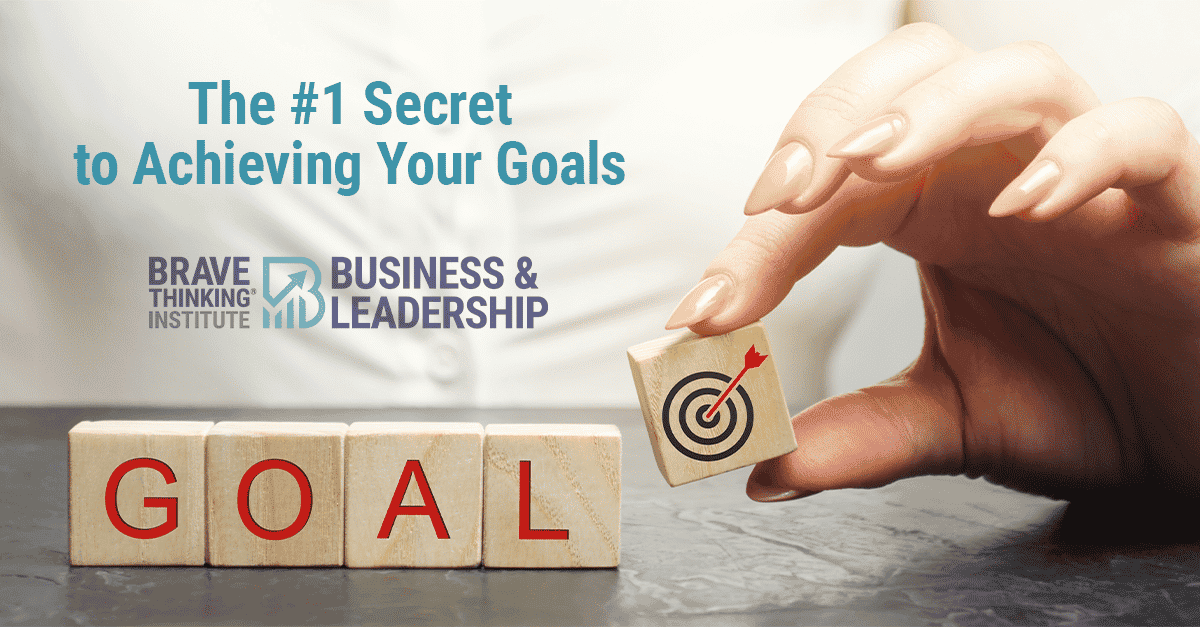 The 1 Secret to Achieving Your Goals in Your Business