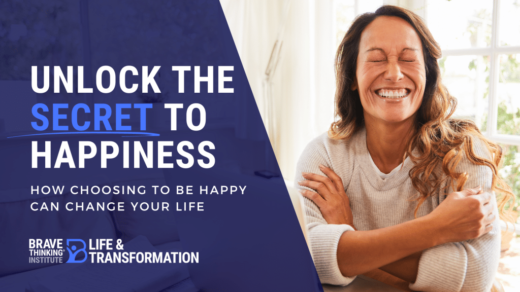Unlock the Secret to Happiness Choose to be Happy & Change Your Life