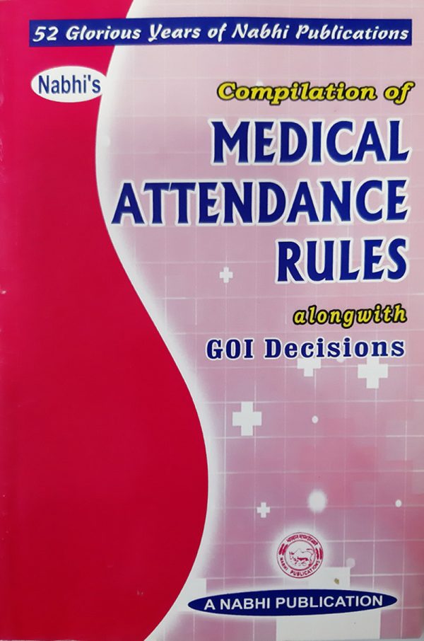 Compilation of Medical Attendance Rules Alongwith GOI Decisions Nabhi