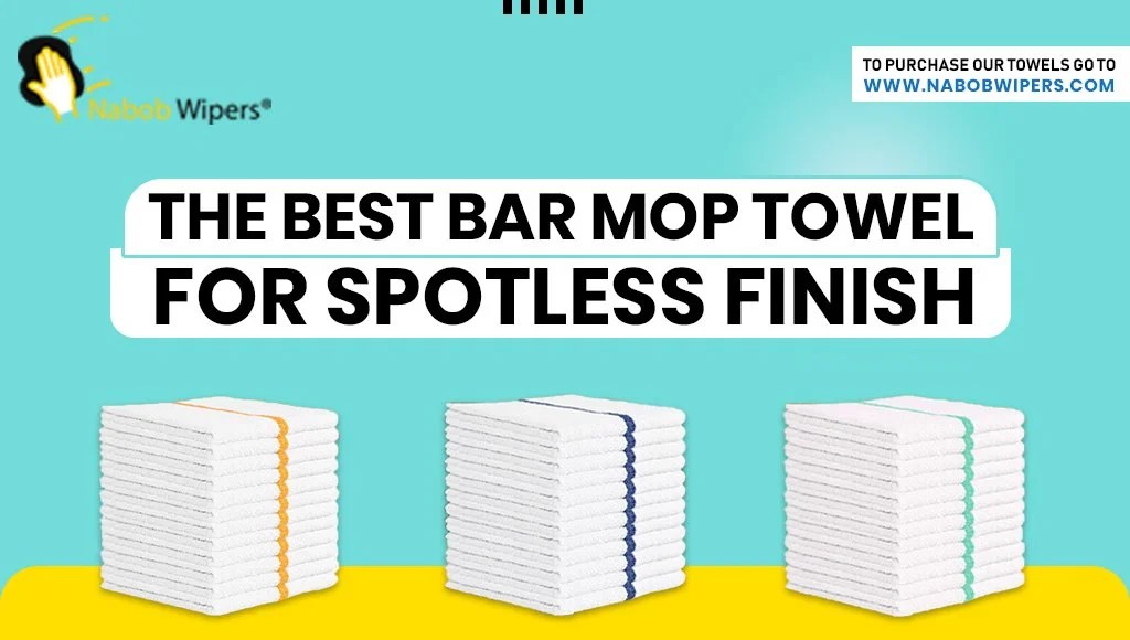 The Best Bar Mop Towel For Spotless Finish Nabob Brands