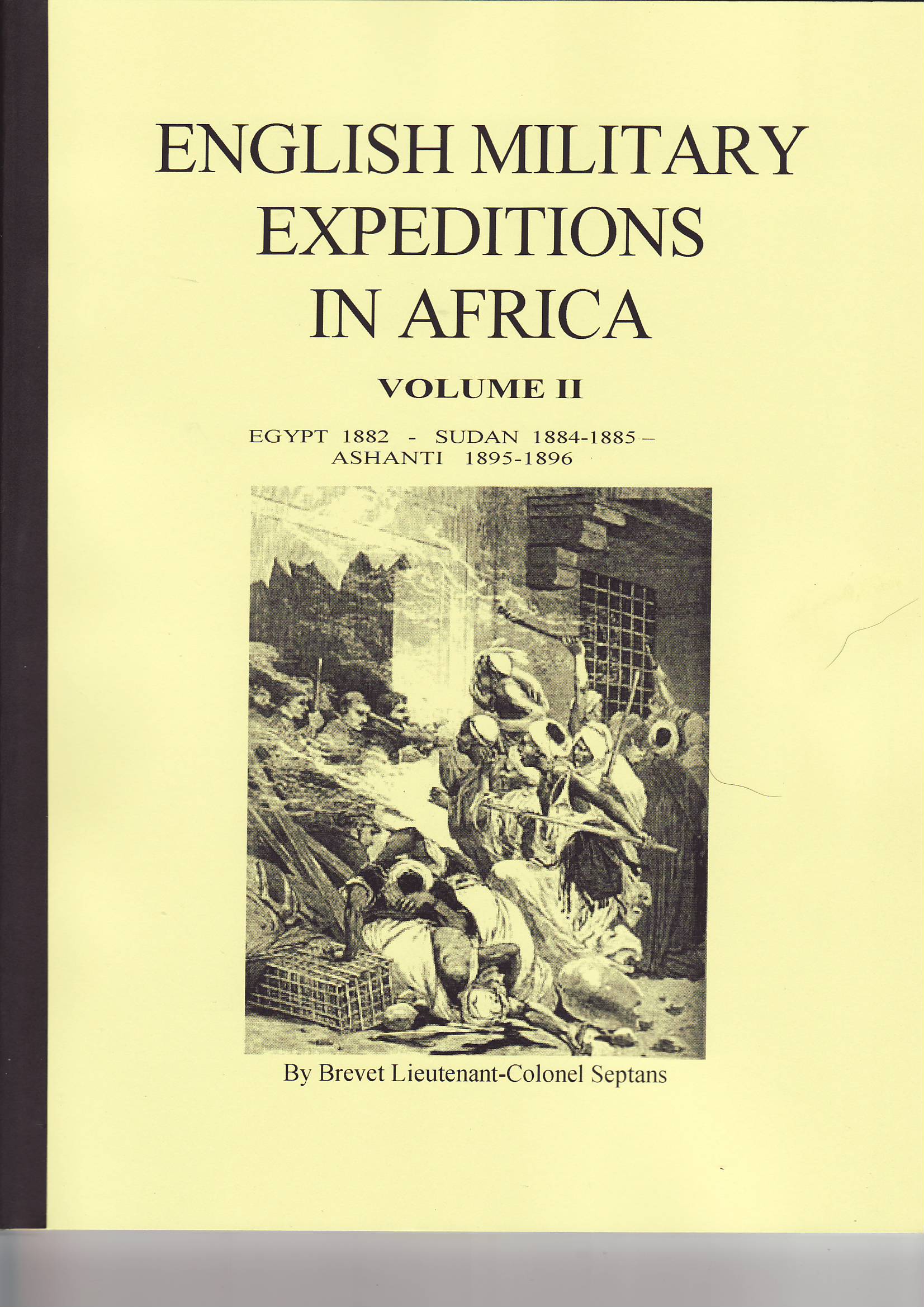 English Military Expeditions in Africa, Vol 2 AngloEgyptian War 1882, Sudan 18841885, 2nd