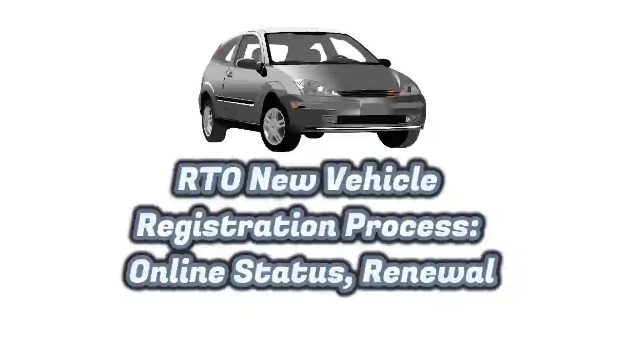 RTO New Vehicle Registration Process Online Status, Renewal