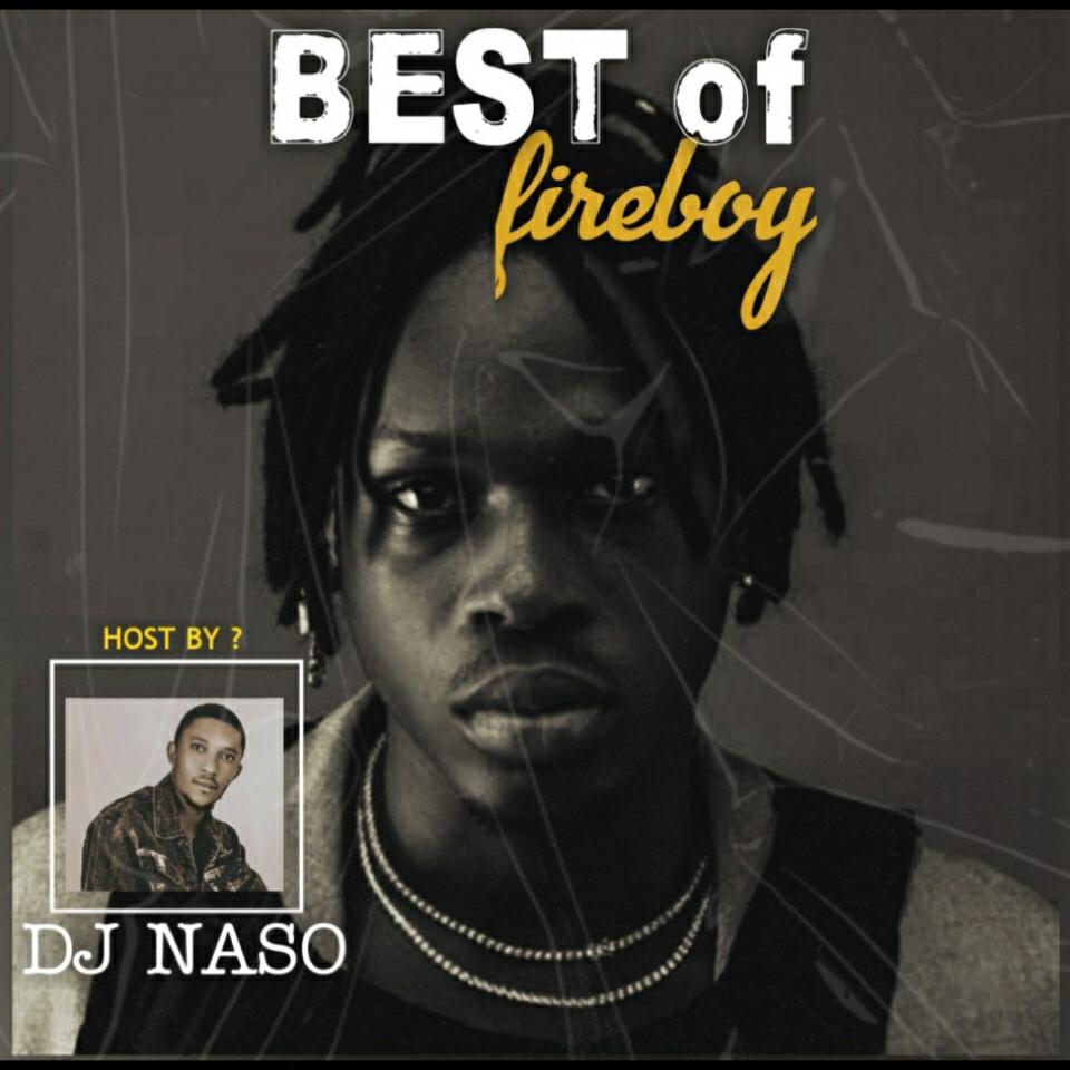 DJ Naso Best Of Fireboy DML Non Stop Mixtape Fast Download