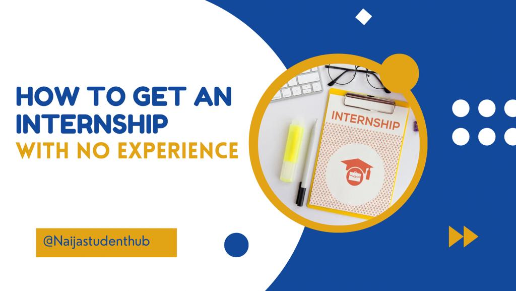 How to get an internship with no experience naijastudentHUB