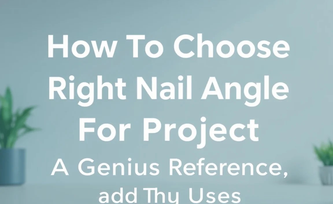 Common Nail Angles and Their Uses: A Quick Reference