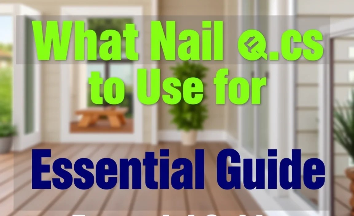 What Nails to Use for Composite Decking: Essential Guide