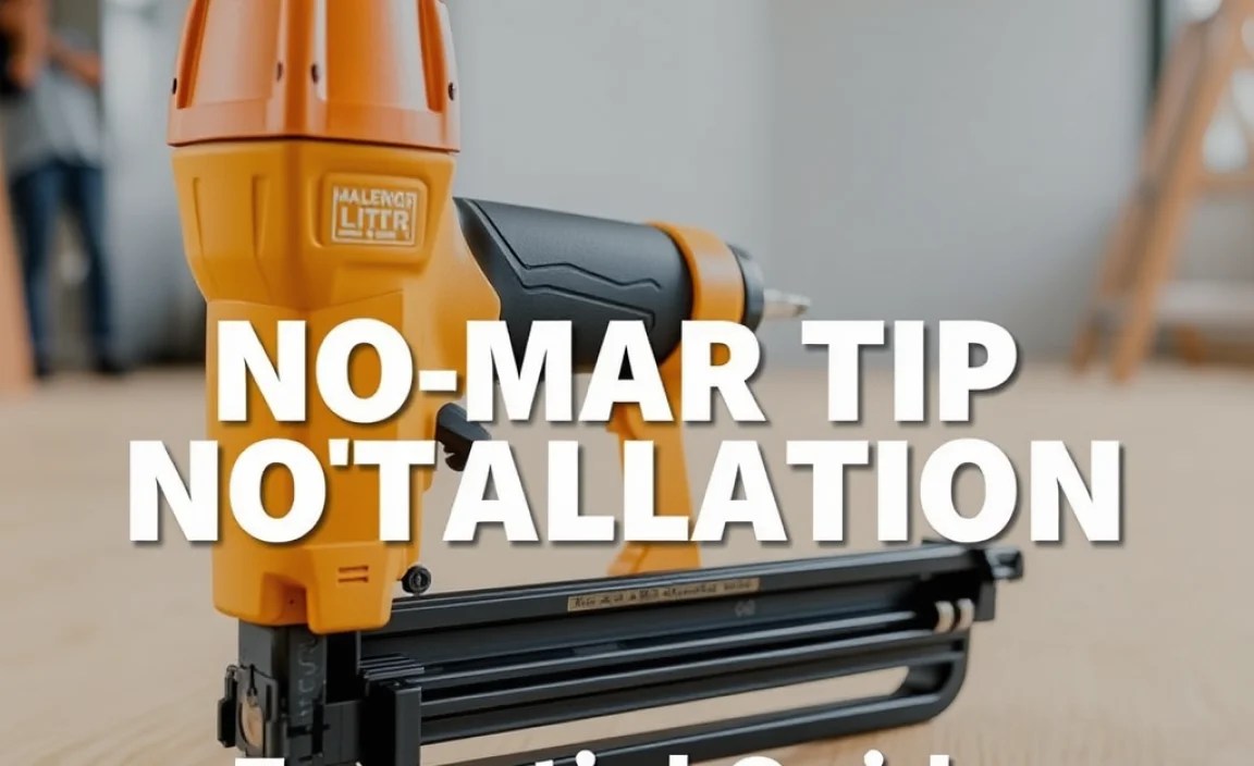 Framing Nailer No Mar Tip Installation: Essential Guide