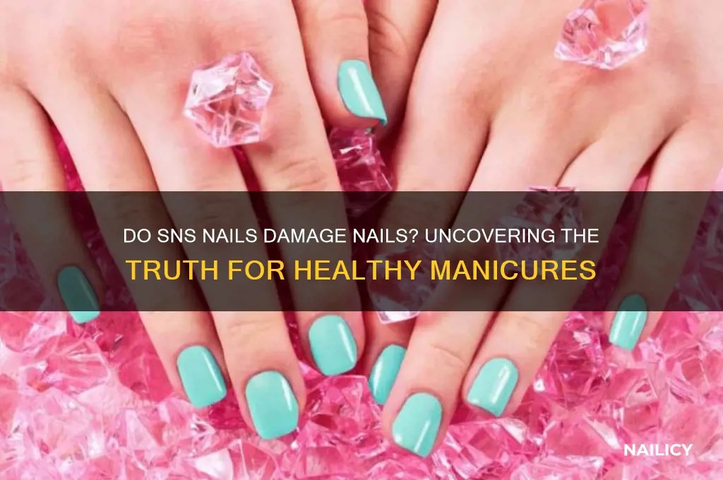 Do Sns Nails Damage Nails? Uncovering The Truth For Healthy Manicures