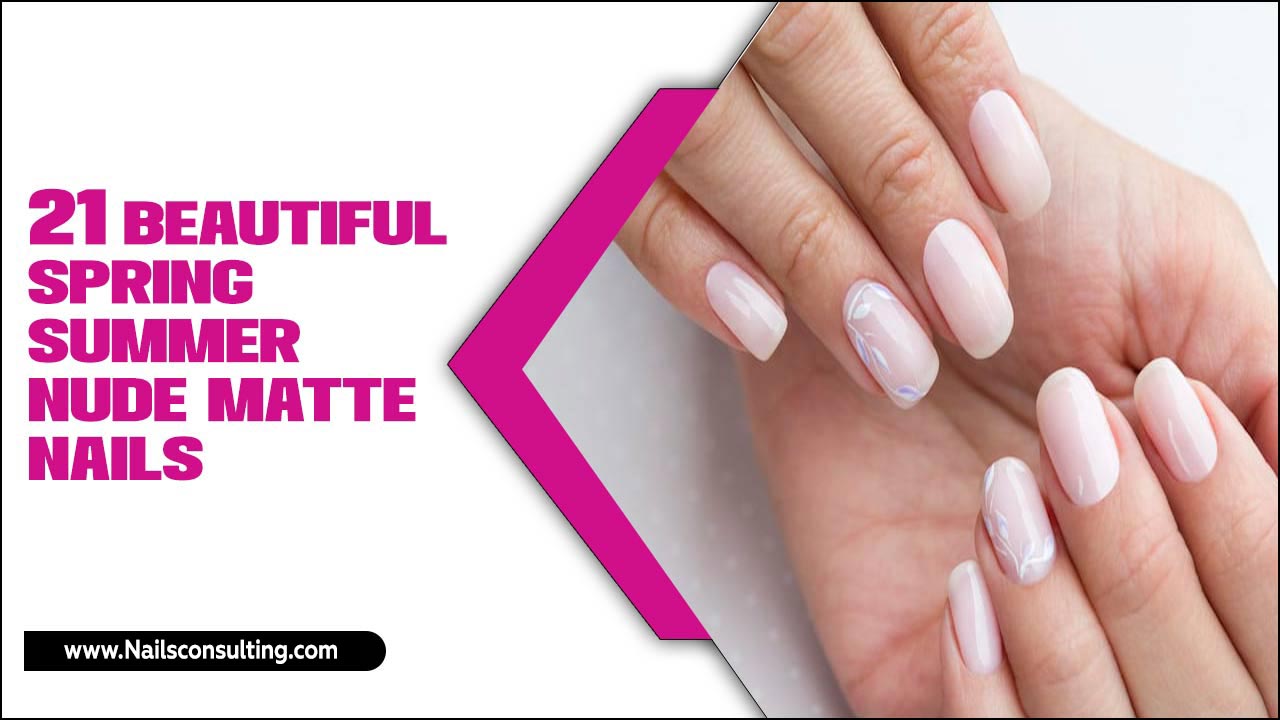 21 Beautiful Spring-Summer Nude Matte Nails