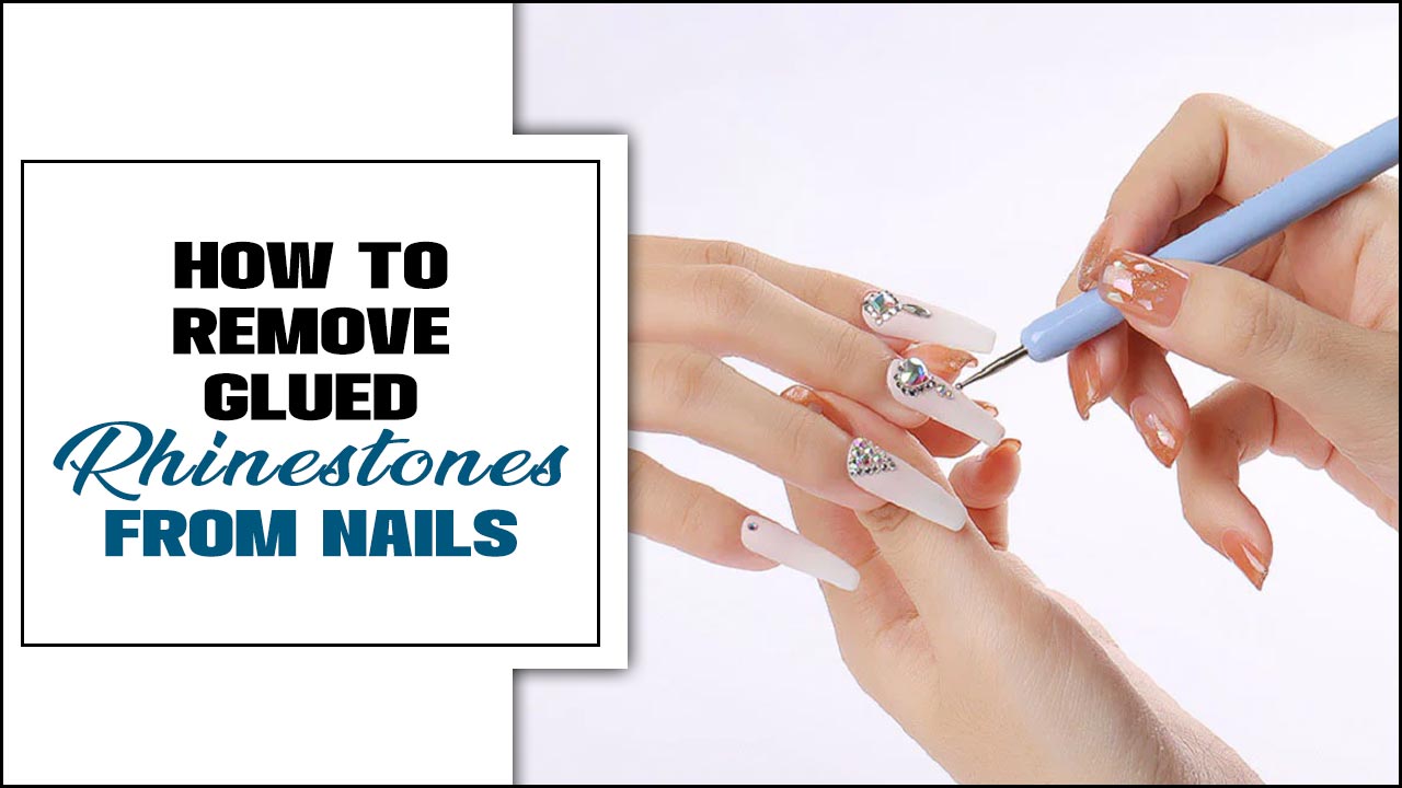 How To Remove Glued Rhinestones From Nails