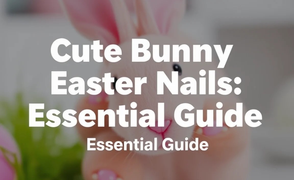 Cute Bunny Easter Nails: Essential Guide