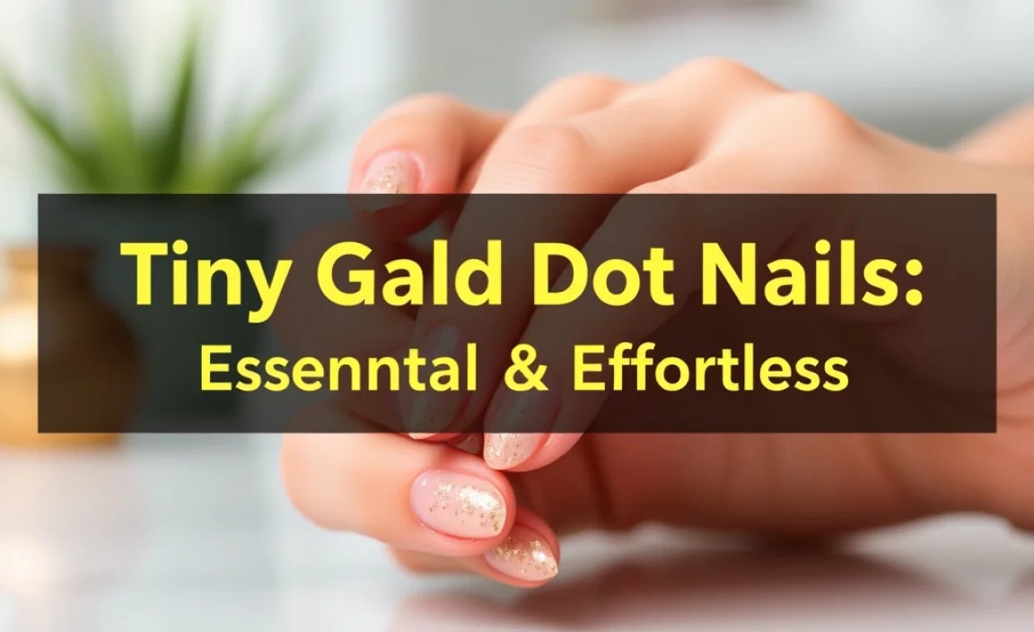 Tiny Gold Dot Nails: Essential & Effortless