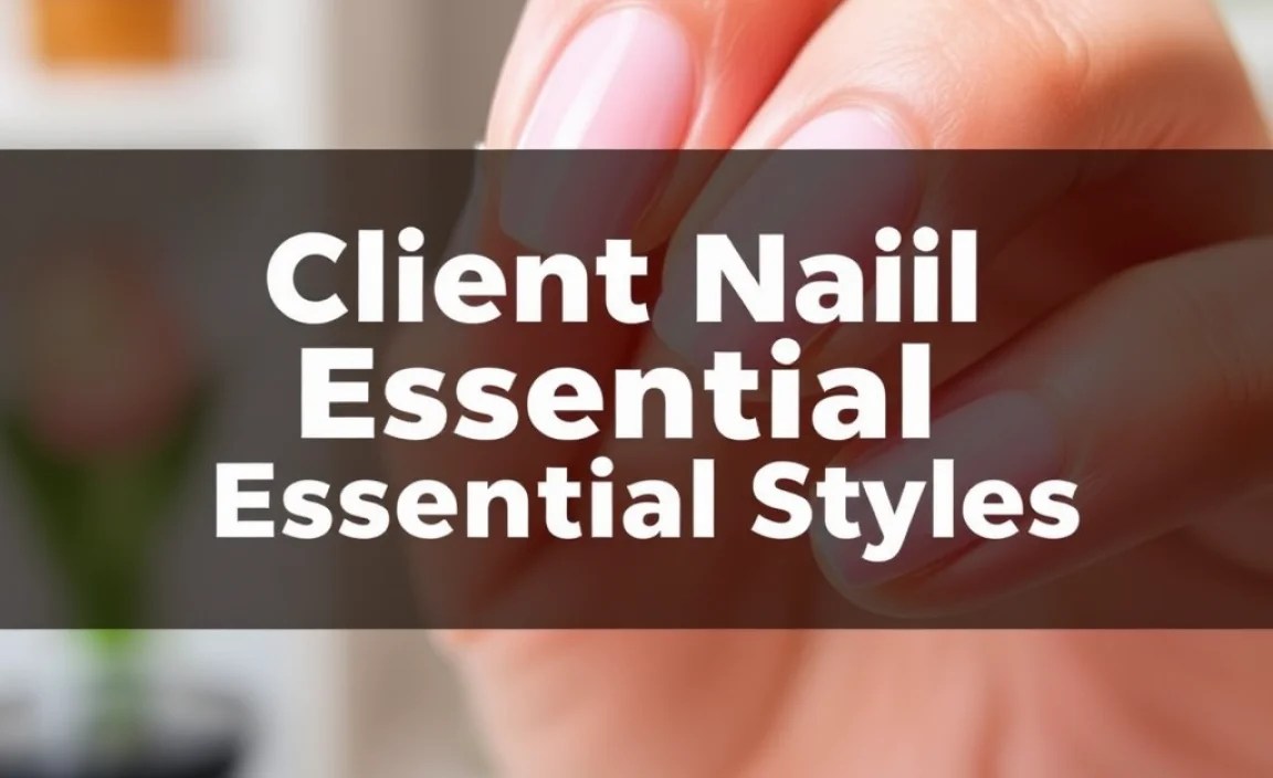 Client Nail Designs: Essential Styles