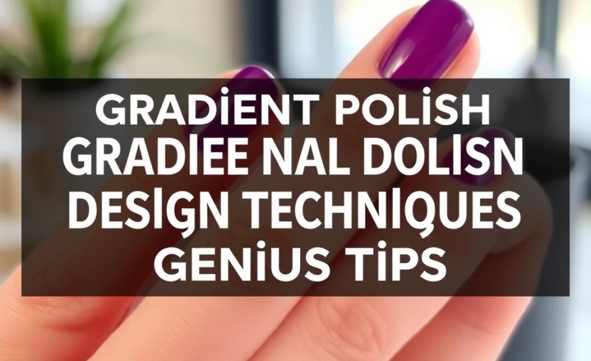 Gradient Nail Polish Design Techniques: Genius Tips