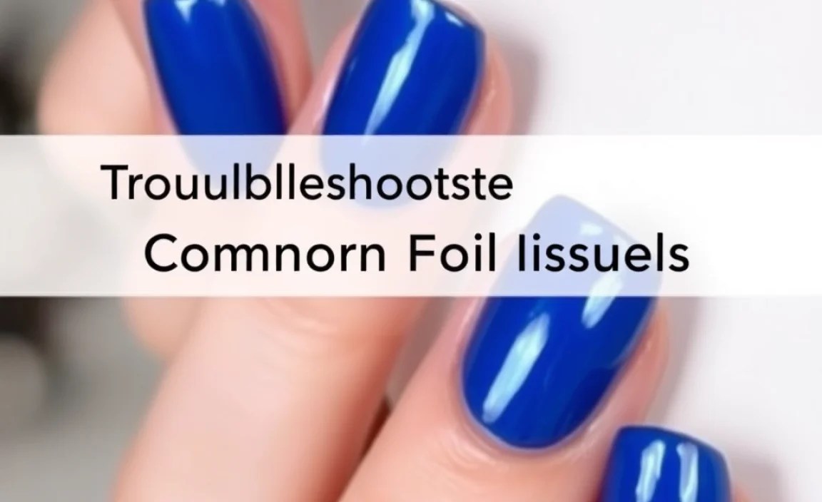 Troubleshooting Common Foil Nail Issues