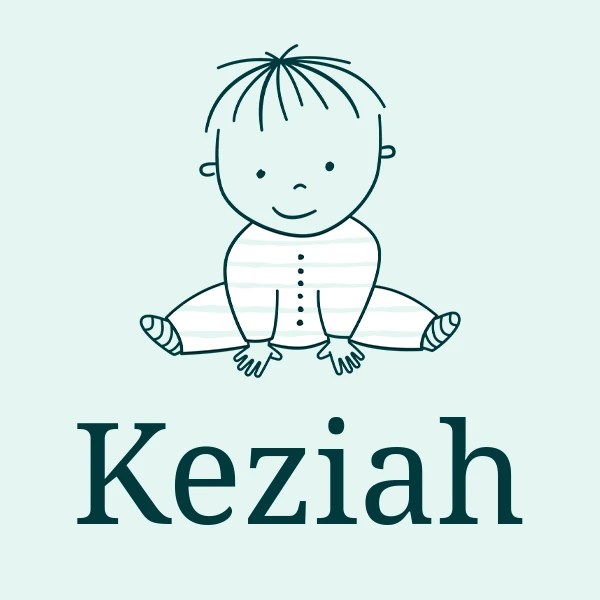 Keziah meaning, origin, pronunciation & popularity