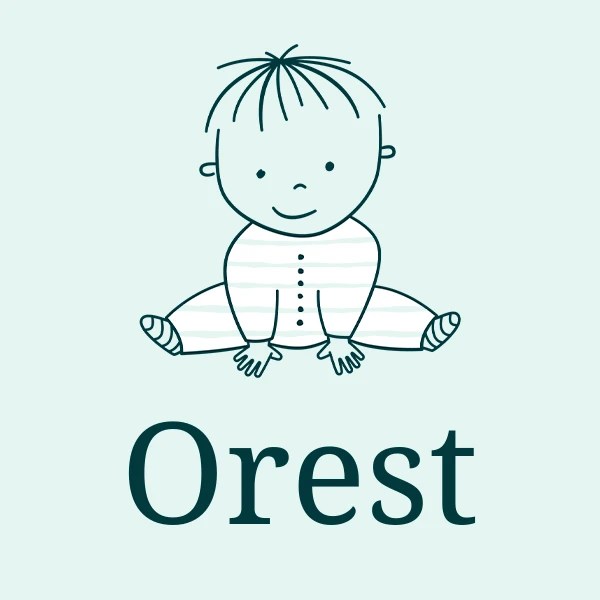 Orest Boy's name Meaning, Origin, Popularity