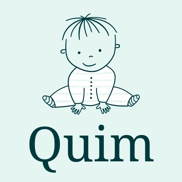 Quim Baby Name Meaning, Origin, Popularity