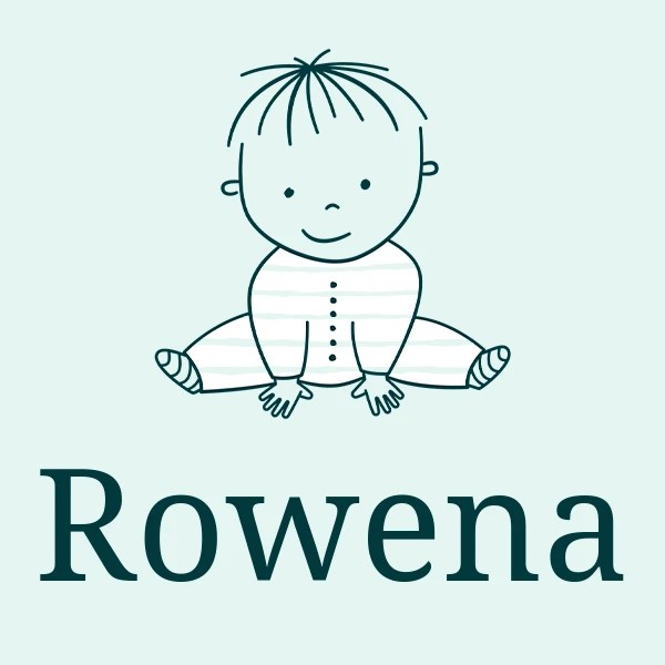 Rowena Baby Name Meaning, Origin, Popularity
