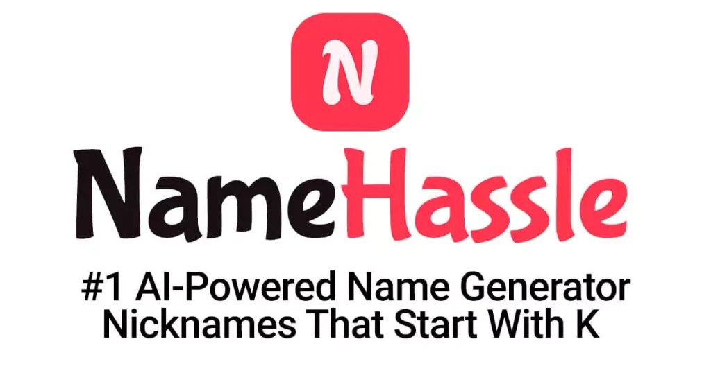 1200+ Catchy Nicknames That Start With K (Generator) [2024]