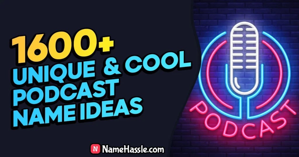 1600+ Unique & Catchy Podcast Names Ideas (Generator) 2024