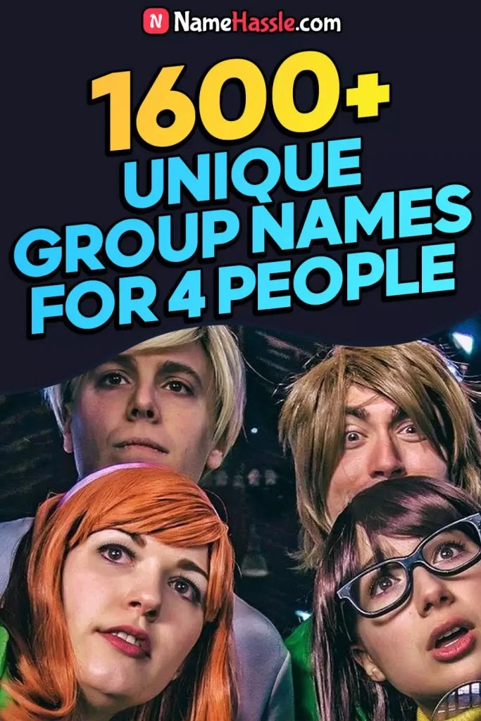 1600+ Unique & Cool Group Names for 4 People (Generator) NameHassle