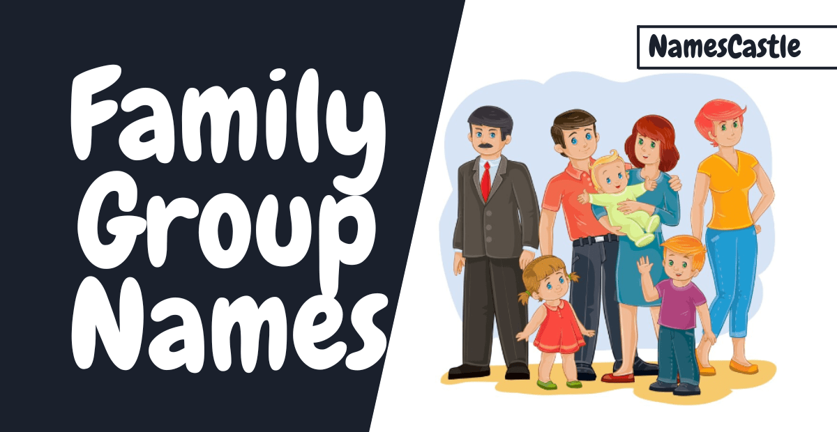 500+ Family Group Names Unique Hilarious Creative & Cool