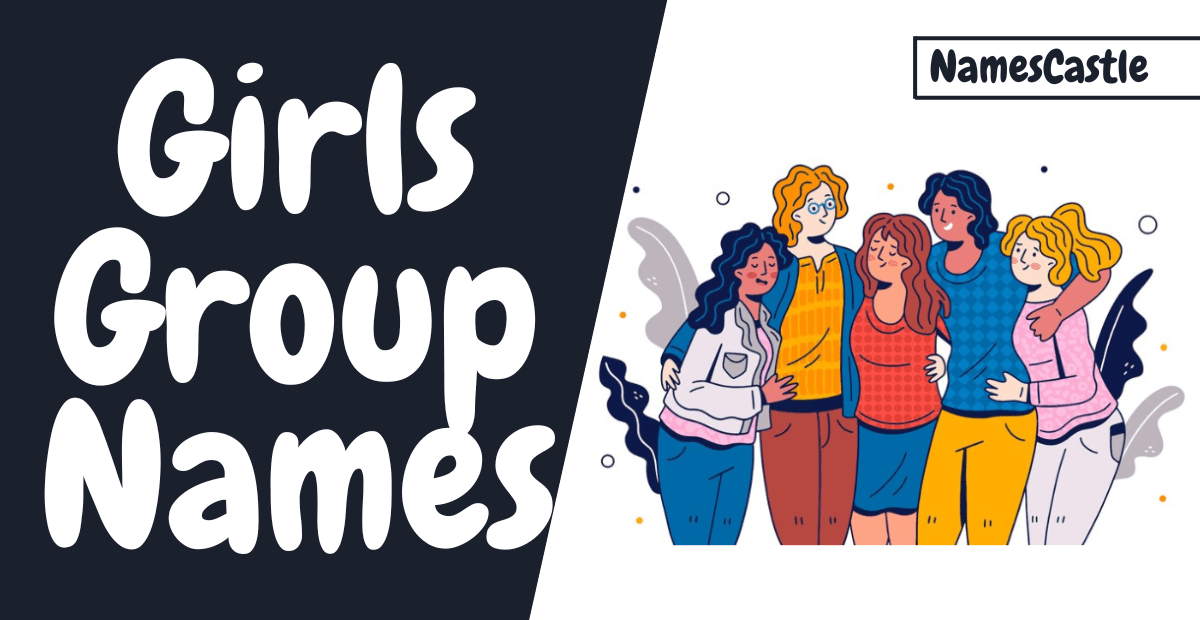 500+ Girls Group Names Cool Unique Creative & Interesting