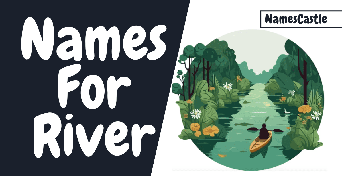 500+ Names For River Famous Unique Creative & Interesting