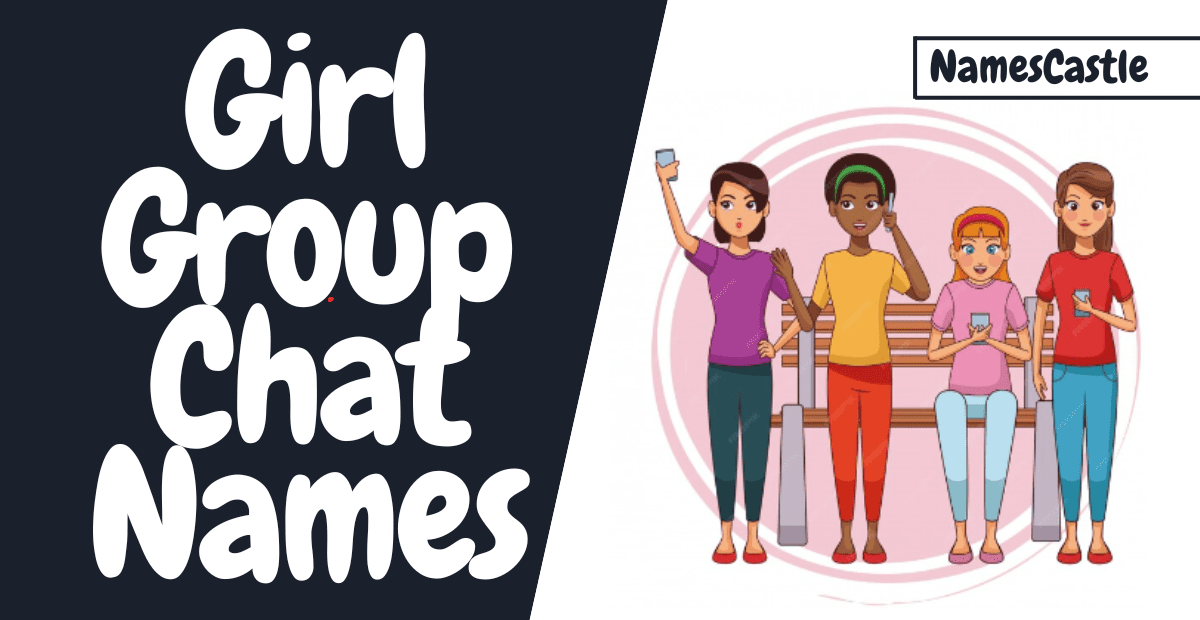 570+ Girl Group Chat Names Creative Unique Funny & Cute
