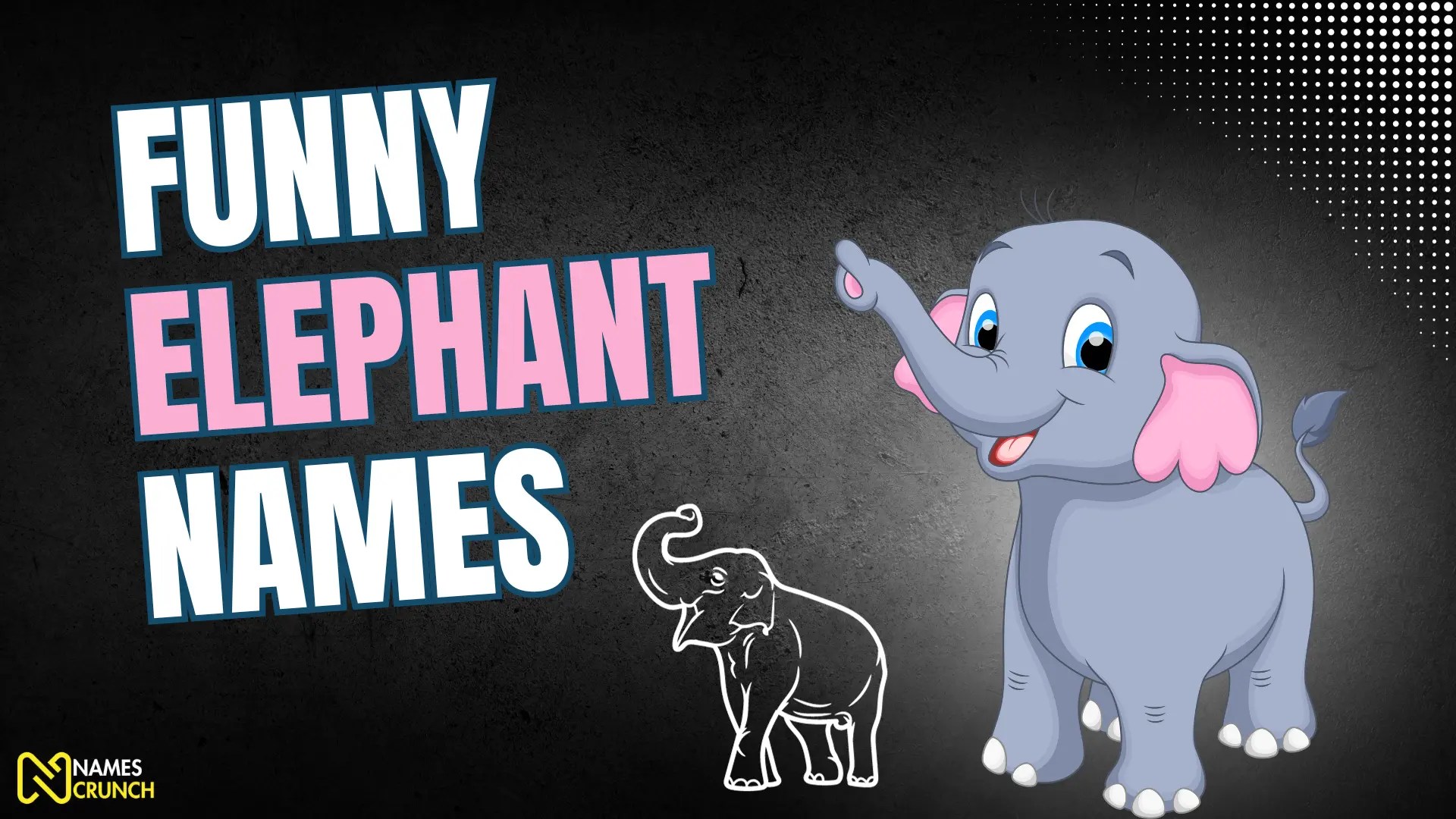 Funny Elephant Names A Trunkload of Laughter Names Crunch