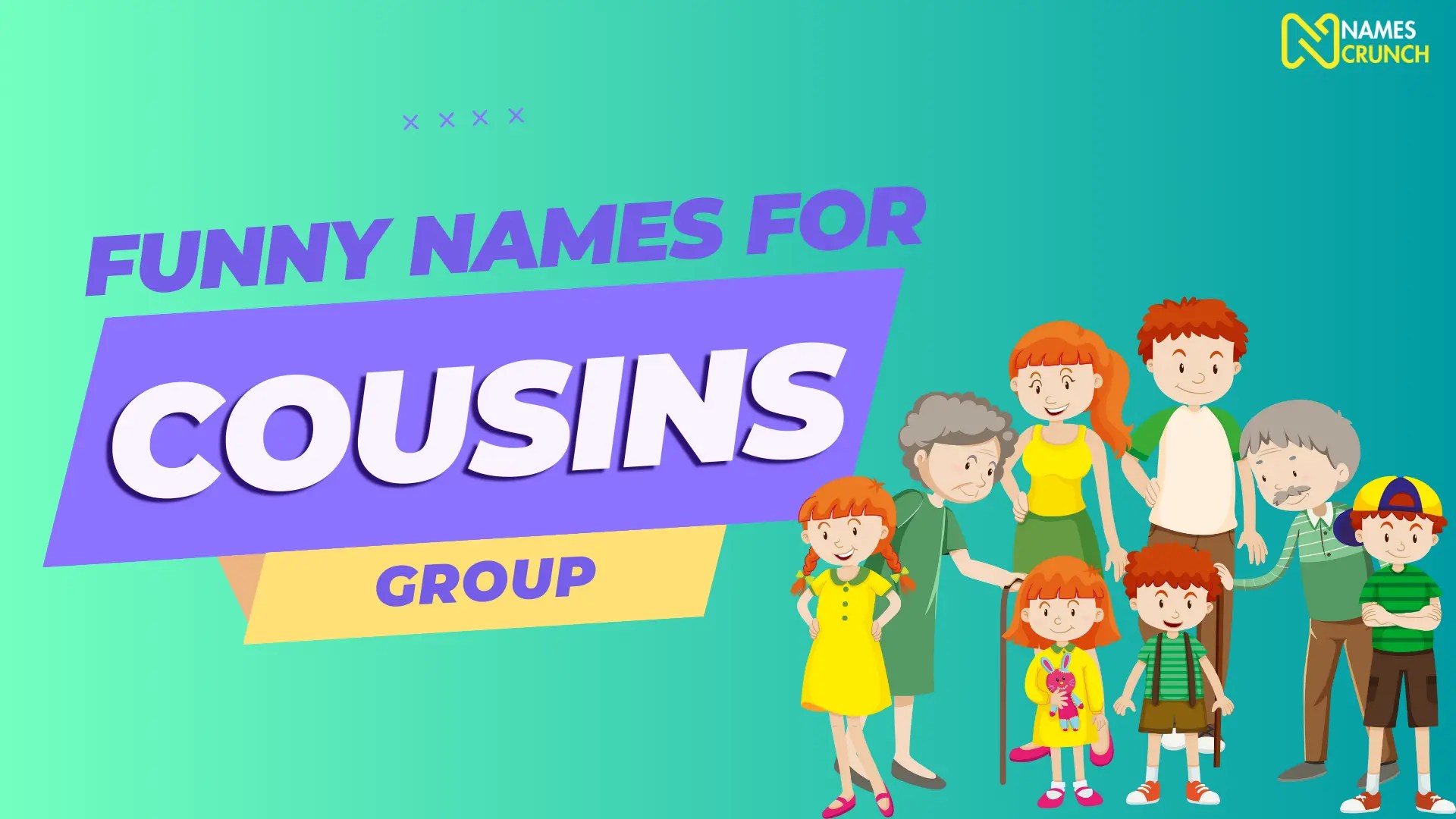 Funny Names for Cousins Group When Family Gets Funky! Names Crunch