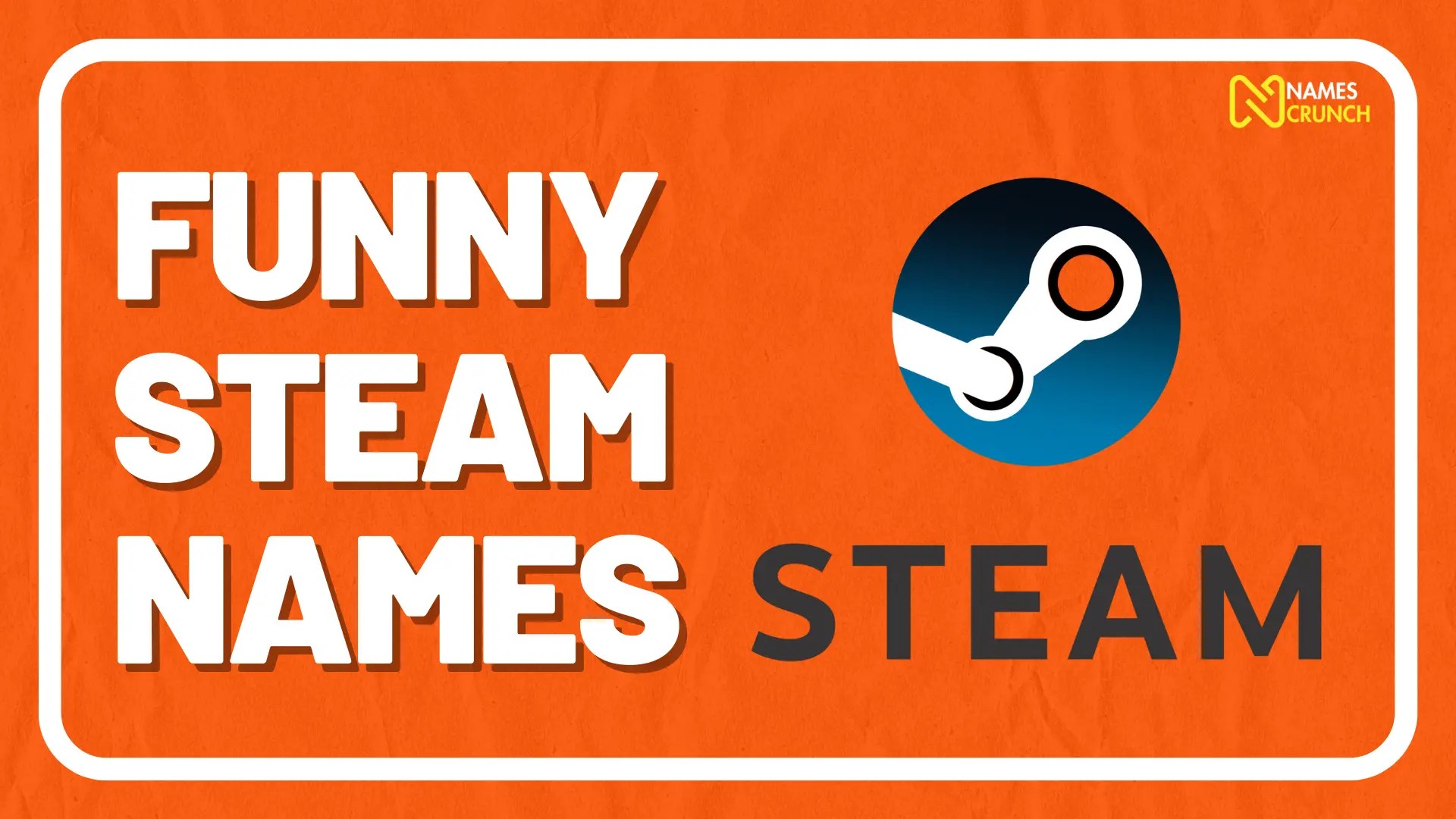 395+ Funny Steam Names [Cool & Creative Ideas] Names Crunch