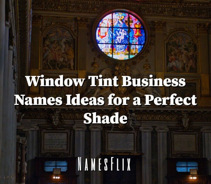 1000+ Window Tint Business Names Ideas for a Perfect Shade