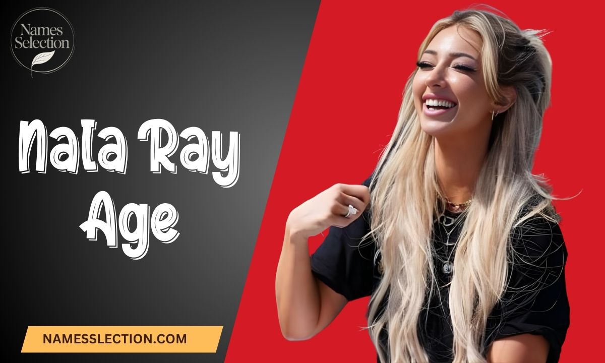 Nala Ray Net Worth Her Age, Bio, Height, Career, Boyfriend & Hobbies