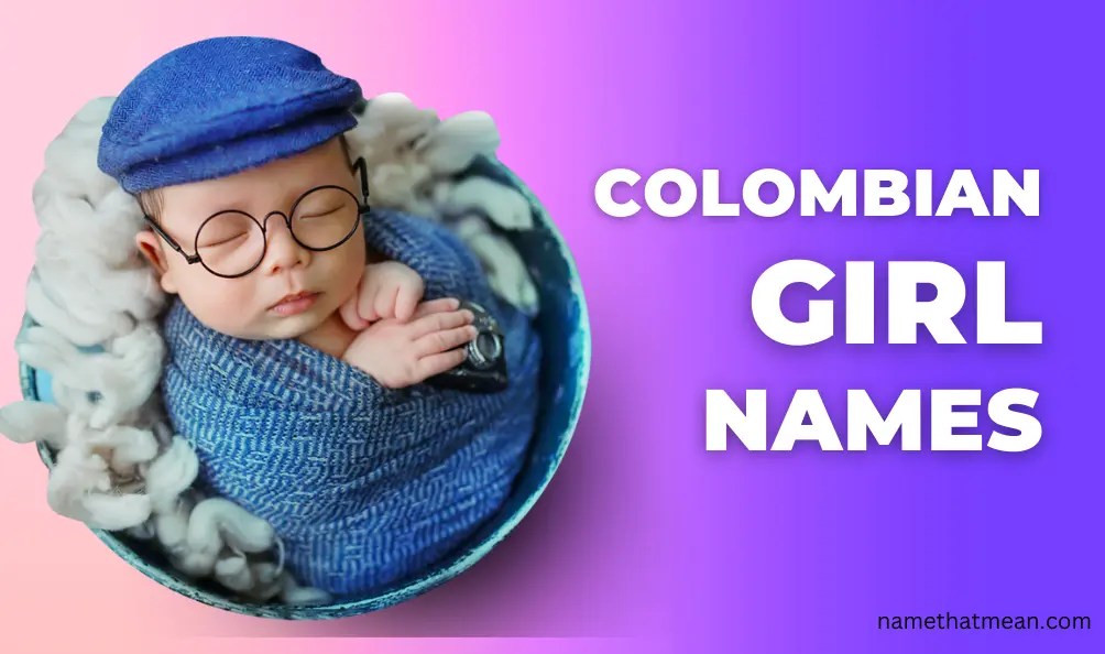 Top 50 Beautiful Colombian Girl Names With Meanings Name That Mean