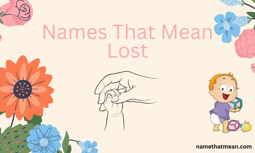 Top 50 Names That Mean Lost for Your Little Name That Mean