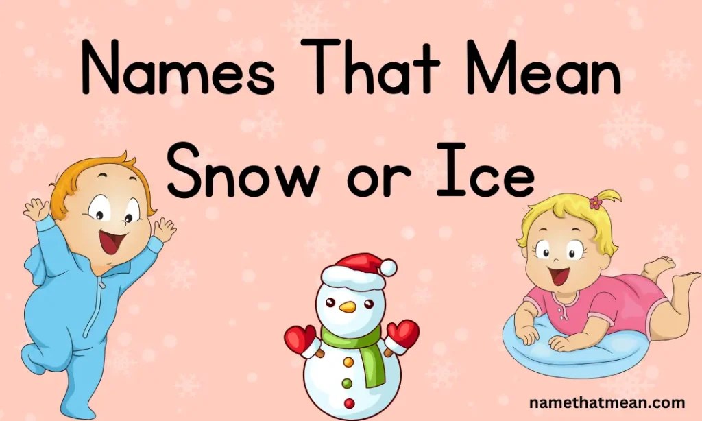 57+ Cool Baby Names That Mean Snow, Winter or Ice