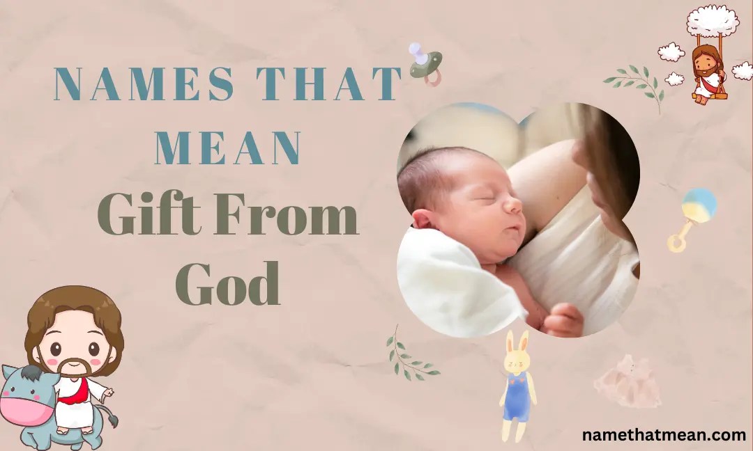 60+ Names That Mean Gift from God Boys & Girls