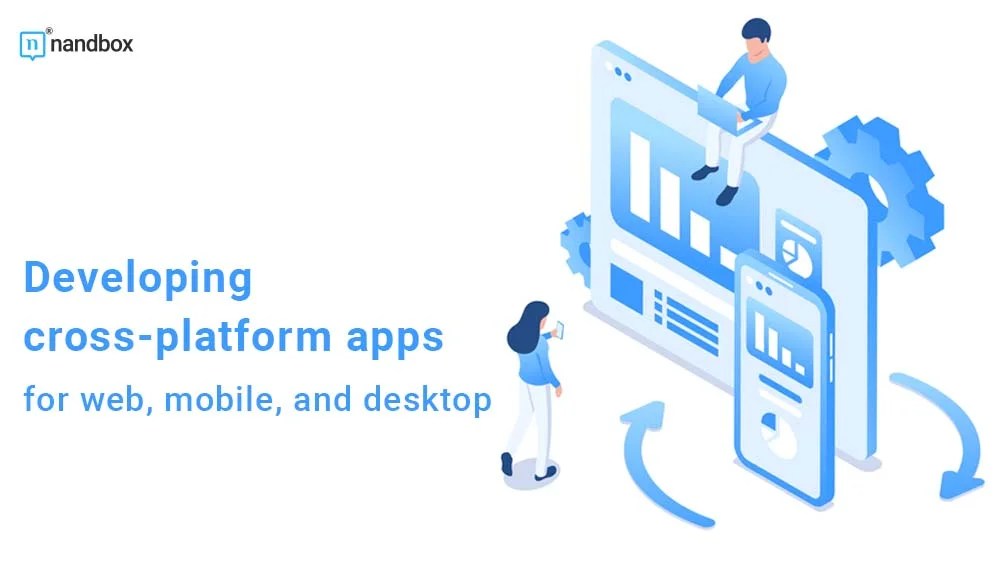 Best CrossPlatform App Development 101 What to Expect
