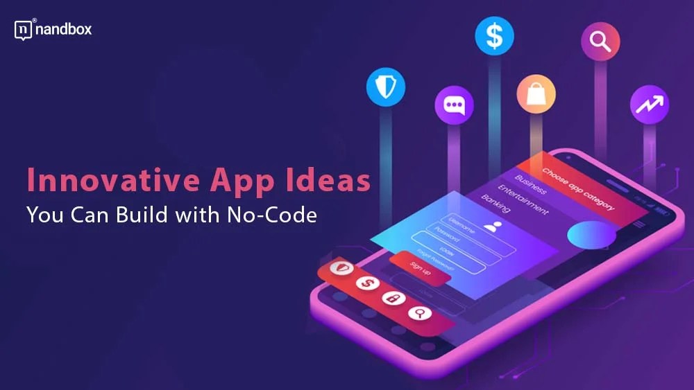 Innovative App Ideas You Can Build with NoCode