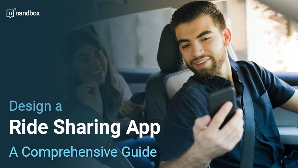 Design a Ride Sharing Application A Comprehensive Guide