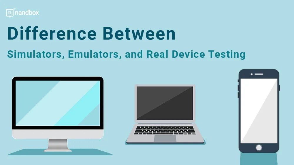 Difference between Emulator and Simulator and Device Testing
