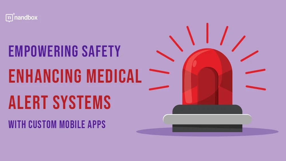 Enhancing Medical Alert Systems with Custom Mobile Apps